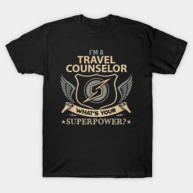 Travel Counselor T Shirt - Superpower Gift Item Tee T-Shirt by Cosimiaart